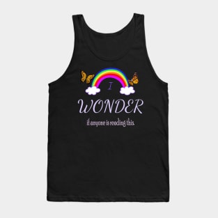 I Wonder if Anyone is Reading This Tank Top